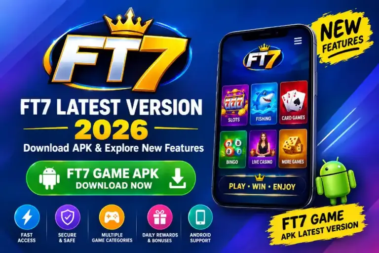 FT7 Latest Version 2026 – FT7 Game APK Download and New Features