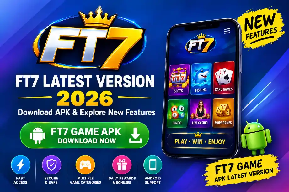 FT7 Latest Version 2026 – FT7 Game APK Download and New Features